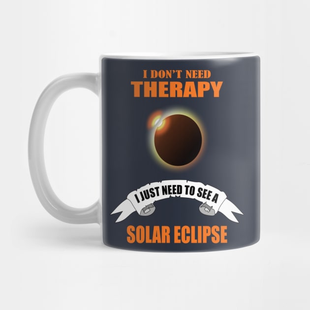 I don't need therapy I just need to see a solar eclipse by Womens Art Store